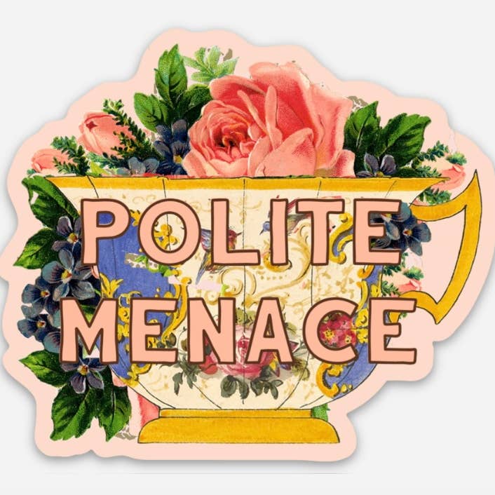 Polite Menace Teacup Sticker