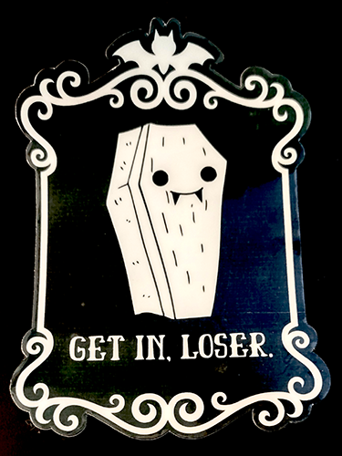 "Get in, Loser." Sticker